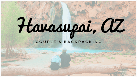 Couple's Backpacking: Guide to Havasupai, AZ
