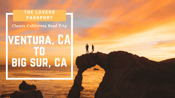 Classic CA Road Trip Guide from Ventura to Big Sur, CA
