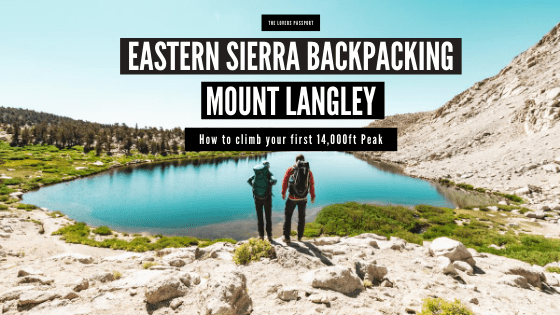 Eastern Sierra Backpacking Mount Langley - The Lovers Passport